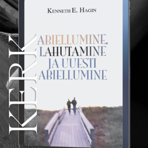 Abiellumine, lahutamine ja uuesti abiellumine - Kenneth E. Hagin -E-raamat