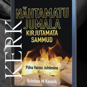 Nähtamatu Jumala kirjutamata sammud - Kristine M. Kaasik E-raamat